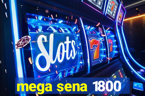 mega sena 1800